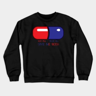 Red Pill or Blue Pill or Both Crewneck Sweatshirt